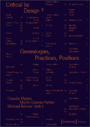 Critical by Design?: Genealogies, Practices, Positions de Claudia Mareis