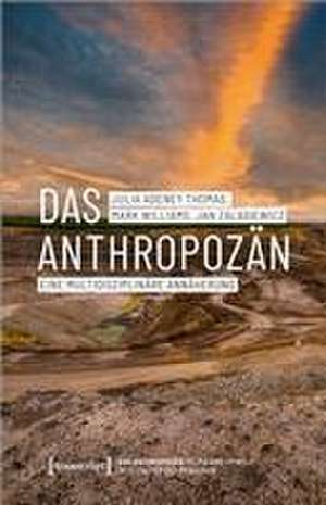 Das Anthropozän - Eine multidisziplinäre Annäherung de Julia Adeney Thomas