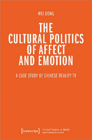 The Cultural Politics of Affect and Emotion: A Case Study of Chinese Reality TV de Wei Dong