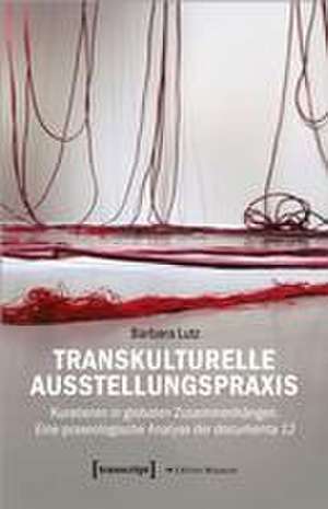 Transkulturelle Ausstellungspraxis de Barbara Lutz