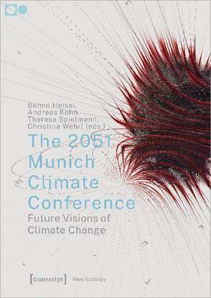 The 2051 Munich Climate Conference: Future Visions of Climate Change de Benno Heisel