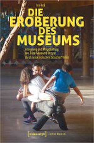 Die Eroberung des Museums de Ina Roß