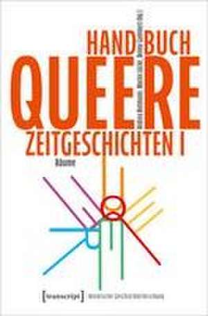 Handbuch Queere Zeitgeschichten I de Andrea Rottmann