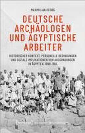 Deutsche Archäologen und ägyptische Arbeiter de Maximilian Georg