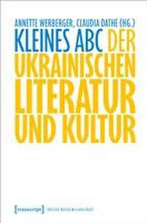 Kleines ABC der ukrainischen Literatur und Kultur de Annette Werberger