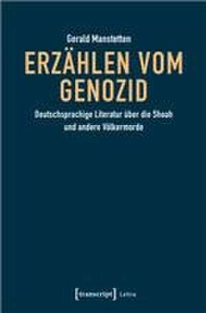 Erzählen vom Genozid de Gerald Manstetten