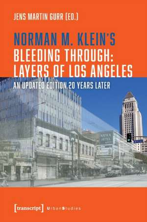 Norman M. Klein's »Bleeding Through: Layers of Los Angeles« de Jens Martin Gurr