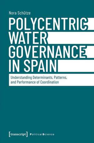 Polycentric Water Governance in Spain de Nora Schütze