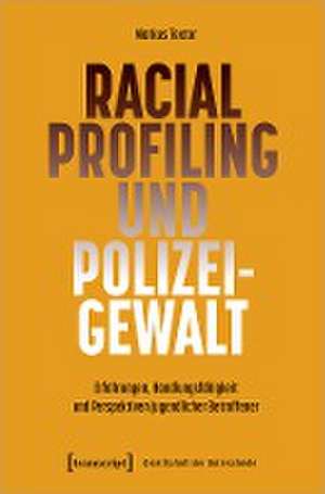 Racial Profiling und Polizeigewalt de Markus Textor