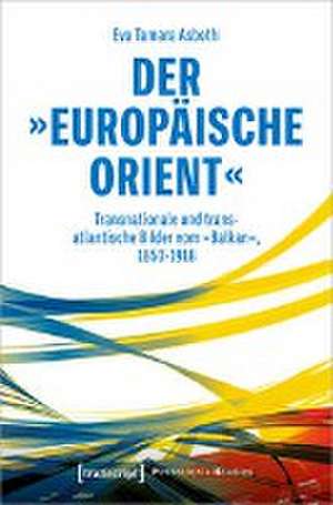 Der 'europäische Orient' de Eva Tamara Asboth