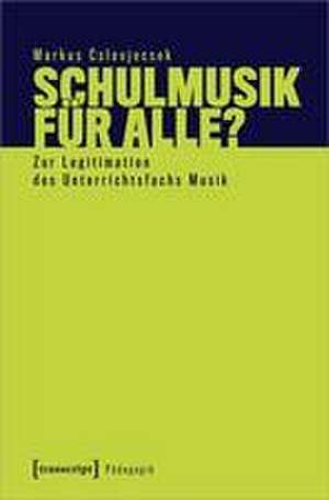 Schulmusik für alle? de Markus Cslovjecsek