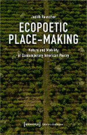 Ecopoetic Place-Making de Judith Rauscher