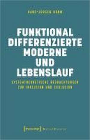 Funktional differenzierte Moderne und Lebenslauf de Hans-Jürgen Hohm