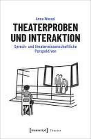 Theaterproben und Interaktion de Anna Wessel