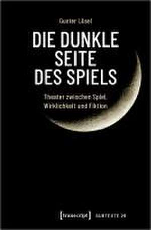 Die dunkle Seite des Spiels de Gunter Lösel