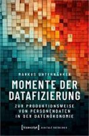 Momente der Datafizierung de Markus Unternährer