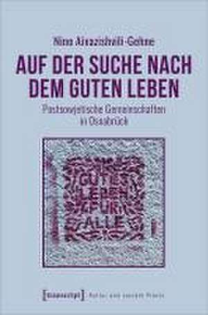 Auf der Suche nach dem guten Leben de Nino Aivazishvili-Gehne