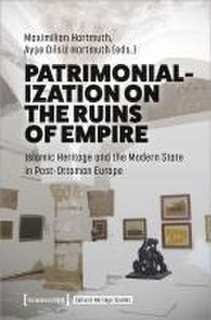 Patrimonialization on the Ruins of Empire de Maximilian Hartmuth