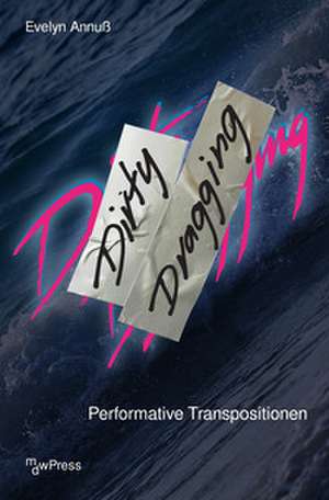 Dirty Dragging de Evelyn Annuß