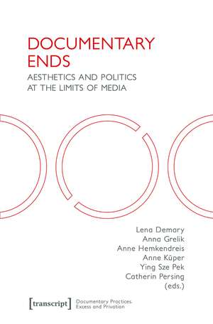 Documentary Ends: Aesthetics and Politics at the Limits of Media de Lena Demary