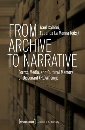From Archive to Narrative: Forms, Media, and Cultural Memory of Dissonant (Re)Writings de Raul Calzoni