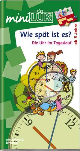 miniLÜK. Wie spät ist es?: Die Uhr im Tageslauf de Heiner Müller