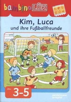 bambinoLÜK. Kim, Luca und ihre Fußballfreunde de Michael Junga