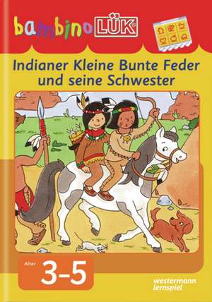 bambinoLÜK. Indianer Kleine Bunte Feder und seine Schwester de Michael Junga