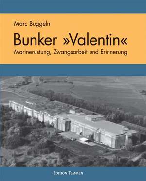 Der U-Boot Bunker ' Valentin' de Marc Buggeln