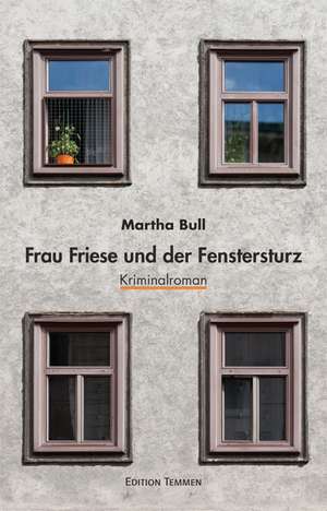 Frau Friese und der Fenstersturz de Martha Bull