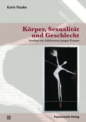 Körper, Sexualität und Geschlecht de Karin Flaake