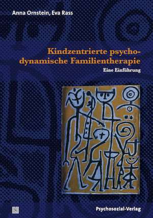 Kindzentrierte psychodynamische Familientherapie de Anna Ornstein