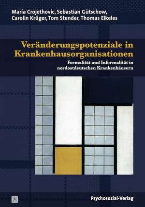 Veränderungspotenziale in Krankenhausorganisationen de María Crojethovic