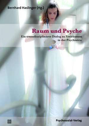 Raum und Psyche de Bernhard Haslinger