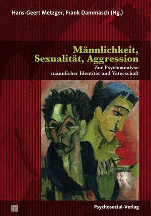 Männlichkeit, Sexualität, Aggression de Hans-Geert Metzger