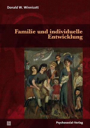 Familie und individuelle Entwicklung de Donald W. Winnicott