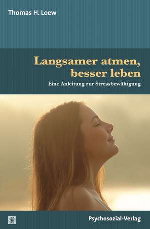 Langsamer atmen, besser leben de Thomas H. Loew