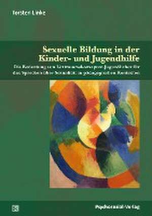 Sexuelle Bildung in der Kinder- und Jugendhilfe de Torsten Linke