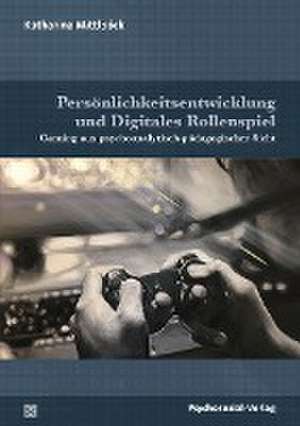 Persönlichkeitsentwicklung und Digitales Rollenspiel de Katharina Mittlböck