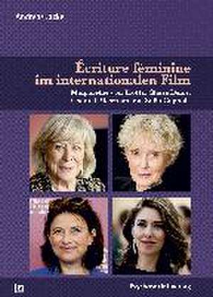 Écriture féminine im internationalen Film de Andreas Jacke