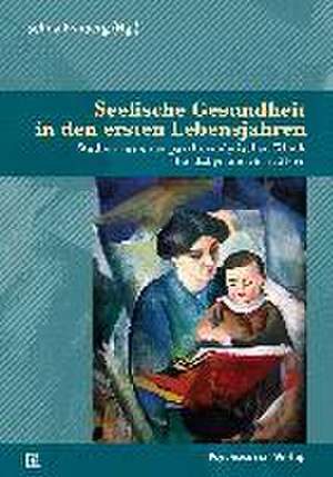 Seelische Gesundheit in den ersten Lebensjahren de Selma Fraiberg