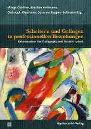 Scheitern und Gelingen in professionellen Beziehungen de Marga Günther