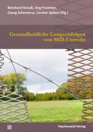 Gesundheitliche Langzeitfolgen von SED-Unrecht de Bernhard Strauß