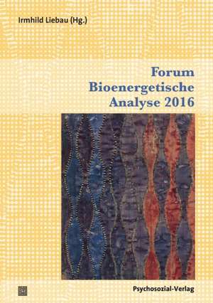 Forum Bioenergetische Analyse 2016 de Irmhild Liebau