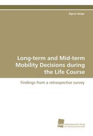 Long-Term and Mid-Term Mobility Decisions During the Life Course: Insights from Cern Physicists de Sigrun Beige