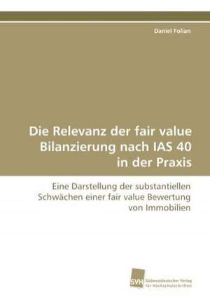 Die Relevanz der fair value Bilanzierung nach IAS 40 in der Praxis de Daniel Folian