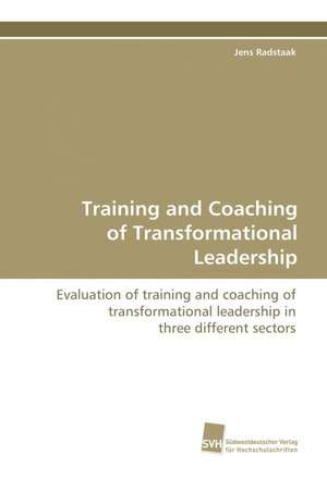 Training and Coaching of Transformational Leadership de Jens Radstaak