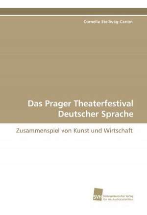 Das Prager Theaterfestival Deutscher Sprache de Cornelia Stellwag-Carion