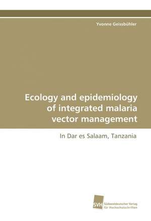 Ecology and Epidemiology of Integrated Malaria Vector Management: Insights from Cern Physicists de Yvonne Geissbühler