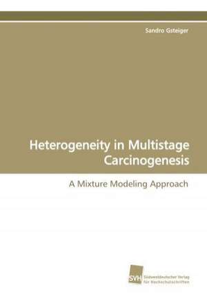 Heterogeneity in Multistage Carcinogenesis de Sandro Gsteiger